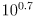 10^{0.7}