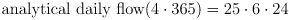 \text{analytical daily flow}(4 \cdot 365) = 25 \cdot 6 \cdot 24